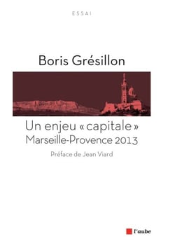 Un enjeu « capitale » : Marseille-Provence 2013
