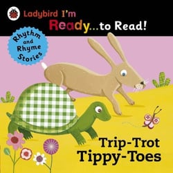 Trip-Trot Tippy-Toes: Ladybird I'm Ready to Read - A Rhythm and Rhyme Storybook