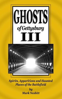 Ghosts of Gettysburg III: Spirits, Apparitions and Haunted Places on the Battlefield - The Ghosts of Gettysburg, #3