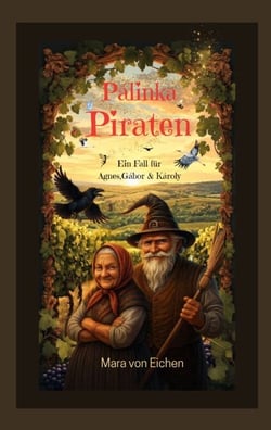 Pálinka Piraten - Ein Fall für  Ágnes, Gábor &amp; Károly