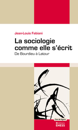 La sociologie comme elle s'écrit - De Bourdieu à Latour