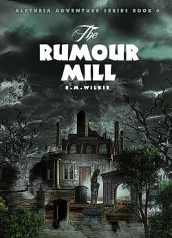 The Rumour Mill - Aletheia Adventure Series, #6