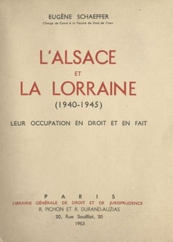L'Alsace et la Lorraine (1940-1945) - Leur occupation en droit et en fait