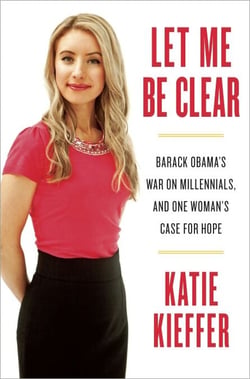 Let Me Be Clear - Barack Obama's War on Millennials, and One Woman's Case for Hope