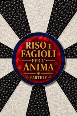 Riso e Fagioli per l’Anima Parte IV