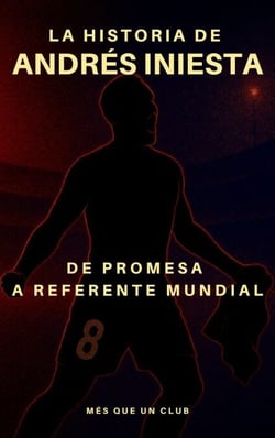 La historia de Andrés Iniesta - MÉS QUE UN CLUB