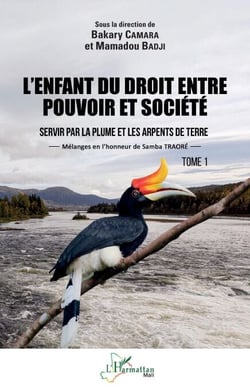 L'enfant du droit entre pouvoir et société Tome 1 - Servir par la plume et les arpents de terre - Mélanges en l'honneur de Samba Traoré