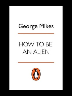 How to be an Alien - A Handbook for Beginners and Advanced Pupils