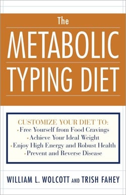 The Metabolic Typing Diet - Customize Your Diet To:  Free Yourself from Food Cravings: Achieve Your Ideal Weight; Enjoy High Energy and Robust Health; Prevent and Reverse Disease