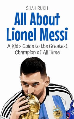 All About Lionel Messi: A Kid’s Guide to the Greatest Champion of All Time - Knowledge Books For Kids, #24