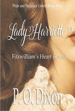 Lady Harriette: Fitzwilliam's Heart and Soul - Pride and Prejudice Untold, #3