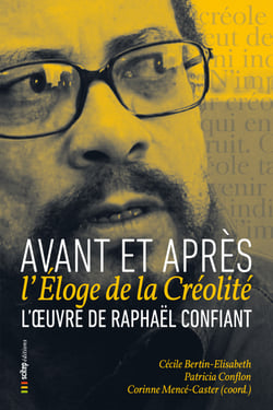 Avant et après l'Éloge de la Créolité - L'œuvre de Raphaël Confiant