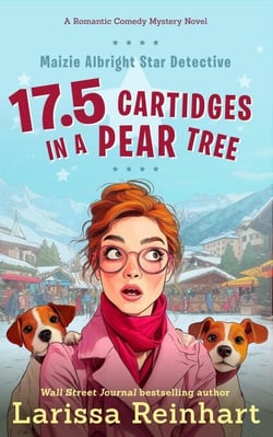 17.5 Cartridges in a Pear Tree, A Maizie Albright Star Detective "Between Cases" Humorous Holiday Caper - Maizie Albright Star Detective series, #5