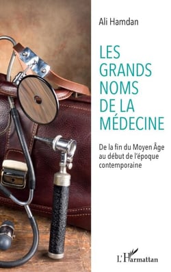 Les grands noms de la médecine - De la fin du Moyen-Âge au début de l'époque contemporaine