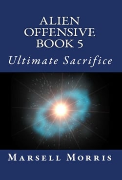 Alien Offensive - Book 5 - Ultimate Sacrifice - Alien Offensive, #5
