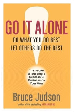 Go It Alone! - The Secret to Building a Successful Business on Your Own