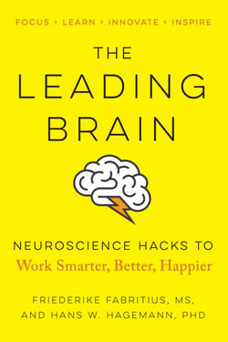 The Leading Brain - Neuroscience Hacks to Work Smarter, Better, Happier