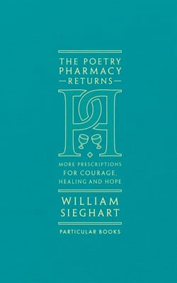 The Poetry Pharmacy Returns - More Prescriptions for Courage, Healing and Hope