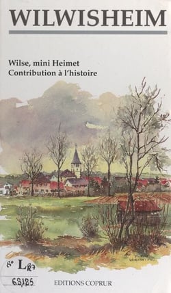 Wilwisheim - Welse, mini Heimet. Contribution à l'histoire