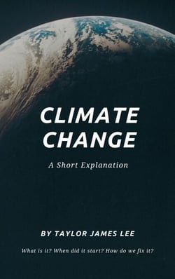 Climate Change: A Short Explanation