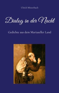 Dialog in der Nacht - Gedichte aus dem Mariazeller Land