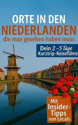Orte in den Niederlanden, die man gesehen haben muss: Reisefūhrer (2025) - Das kleine Reisebuch