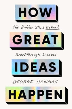How Great Ideas Happen - The Hidden Steps Behind Breakthrough Success