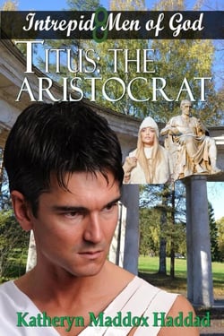 Titus: The Aristocrat - Intrepid Men of God Series, #8
