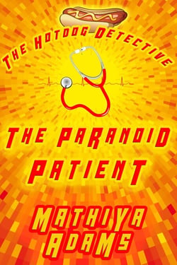 The Paranoid Patient - The Hot Dog Detective - A Denver Detective Cozy Mystery, #16