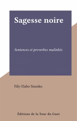 Sagesse noire - Sentences et proverbes malinkès
