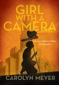 Girl with a Camera - Margaret Bourke-White, Photographer: A Novel