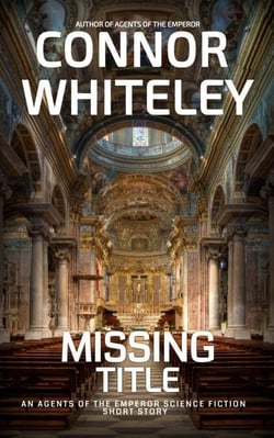 Missing Title: An Agents of The Emperor Science Fiction Short Story - Agents of The Emperor Science Fiction Stories
