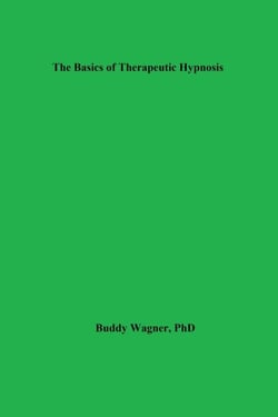 The Basics of Therapeutic Hypnosis - Therapy Books, #2