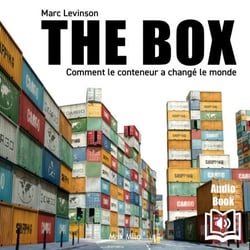 The box - Comment le conteneur a changé le monde