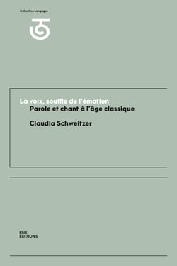 La voix, souffle de l’émotion - Parole et chant à l’âge classique (XVIIe et XVIIIe siècles)