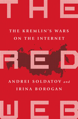 The Red Web - The Struggle Between Russia's Digital Dictators and the New Online Revolutionaries