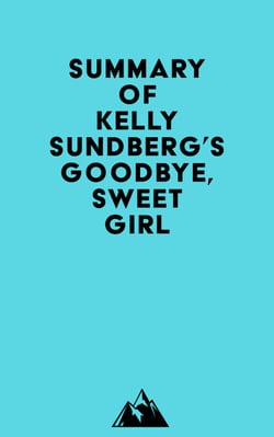 Summary of Kelly Sundberg's Goodbye, Sweet Girl