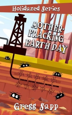 Mother-Fracking Earth Day - Holidazed, #7