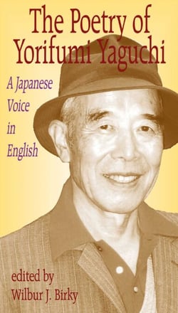 Poetry of Yorifumi Yaguchi - A Japanese Voice In English