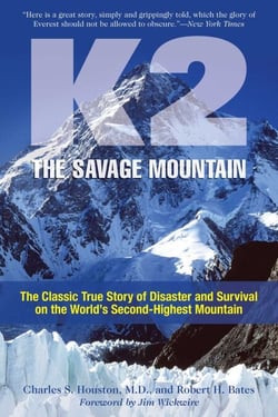 K2, The Savage Mountain - The Classic True Story Of Disaster And Survival On The World's Second-Highest Mountain