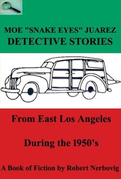 Moe "Snake Eyes" Juarez - Detective Stories From East Los Angeles During the 1950's - TURBO DETECTIVE STORIES, #4