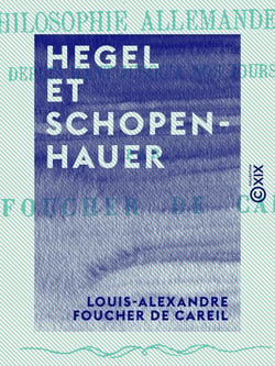 Hegel et Schopenhauer - Études sur la philosophie allemande moderne depuis Kant jusqu'à nos jours