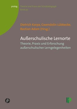 Außerschulische Lernorte - Theorie, Praxis und Erforschung außerschulischer Lerngelegenheiten