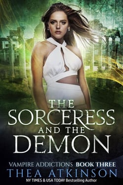 The Sorceress and the Demon: an urban fantasy vampire romance - Vampire Addictions, #3