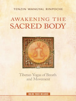 Awakening the Sacred Body - Tibetan Yogas of Breath and Movement