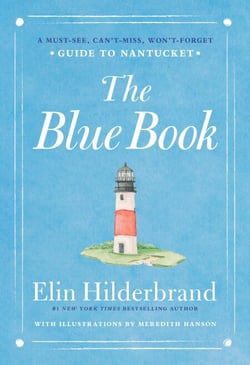 The Blue Book - A Must-See, Can't-Miss, Won't-Forget Guide to Nantucket