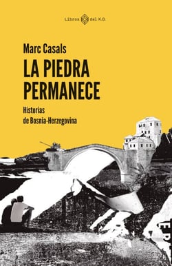 La piedra permanece - Historias de Bosnia-Herzegovina