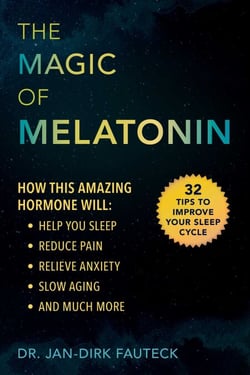 The Magic of Melatonin - How this Amazing Hormone Will Help You Sleep, Reduce Pain, Relieve Anxiety, Slow Aging, and Much More