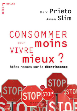 CONSOMMER MOINS POUR VIVRE MIEUX ? -PDF - idées reçues sur la décroissance