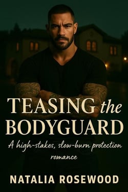 Teasing the Bodyguard: A High-Stakes, Slow-Burn Protection Romance - Grump &amp; Heart Series